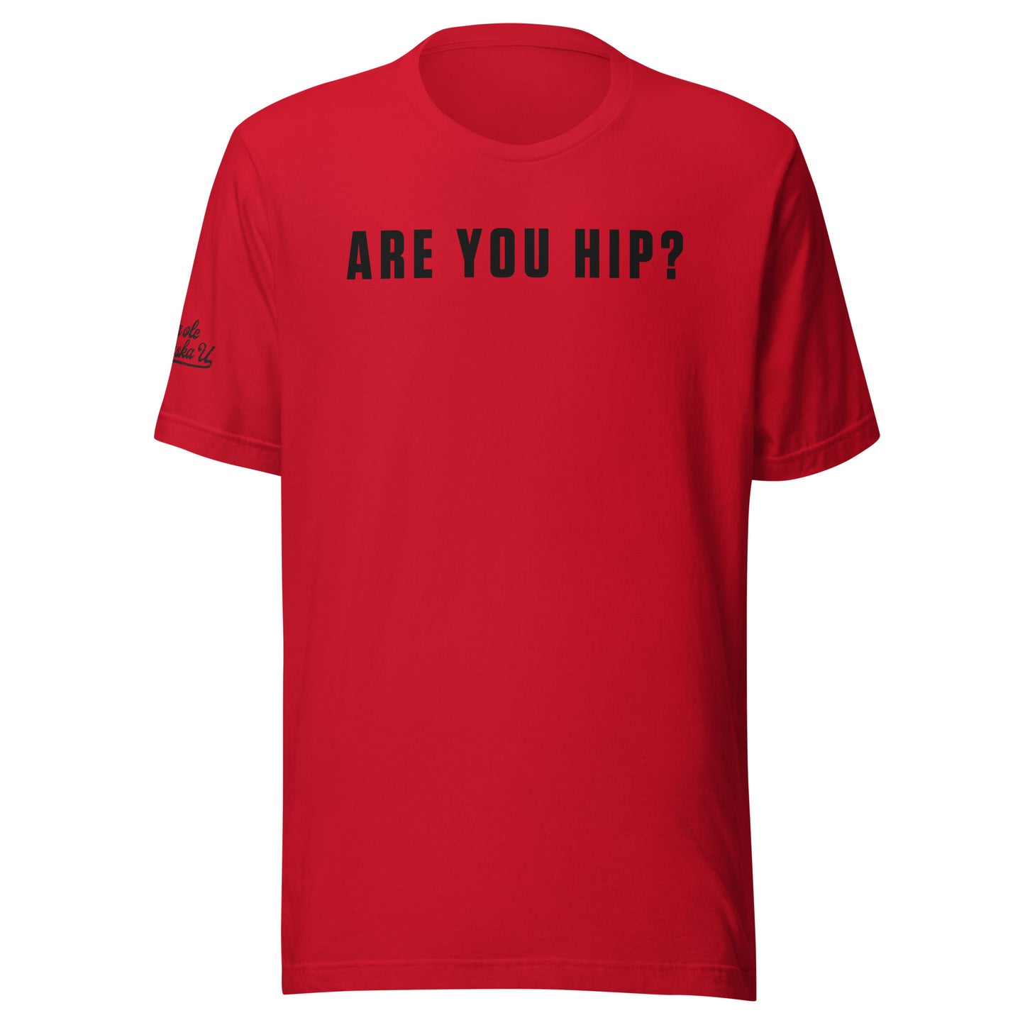 Are you Hip? (Red or Grey with Black Script)